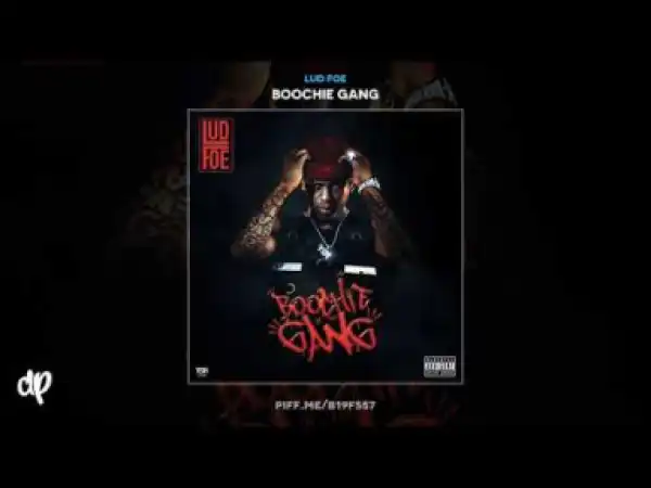 Boochie Gang BY Lud Foe